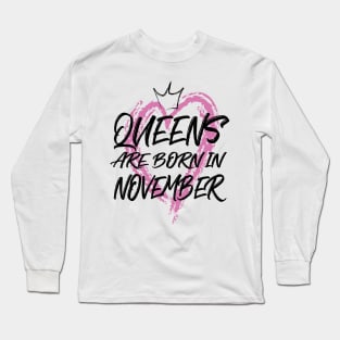 Queens are born in November Long Sleeve T-Shirt